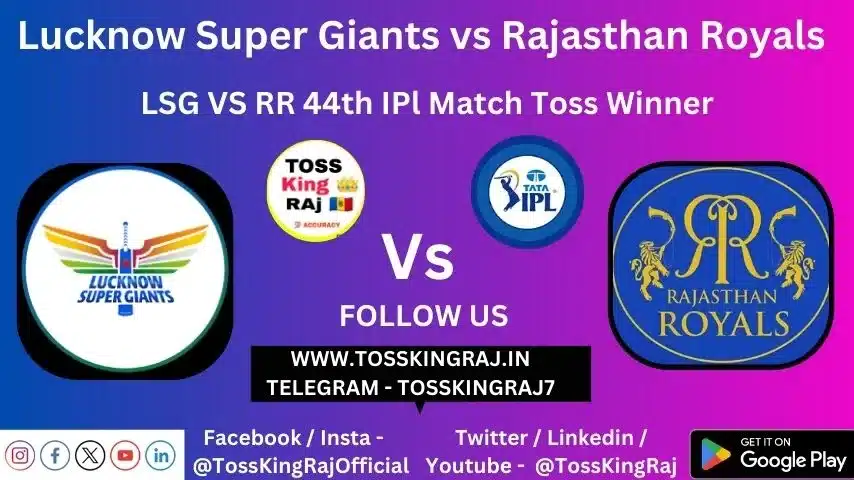 LSG vs RR Toss & Match Winner Prediction (100% Sure), Cricket Betting Tips, Who will win today’s match between LSG vs RR? – 44th Match IPL 2024