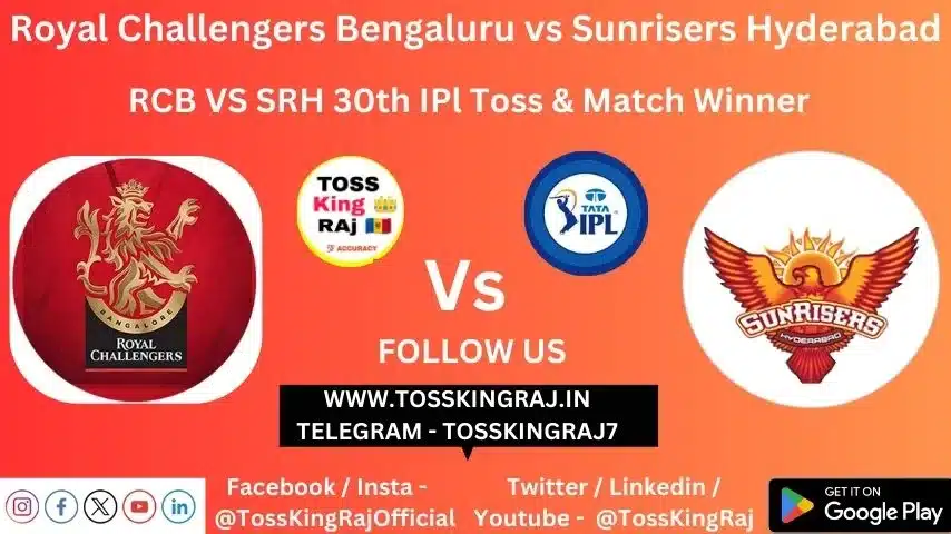 RCB vs SRH Toss & Match Winner Prediction (100% Sure), Cricket Betting Tips, Who will win today’s match between RCB vs SRH? – 30th Match IPL 2024