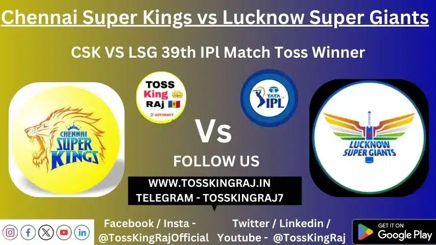 CSK vs LSG Toss & Match Winner Prediction (100% Sure), Cricket Betting Tips, Who will win today’s match between CSK vs LSG? – 39th Match IPL 2024