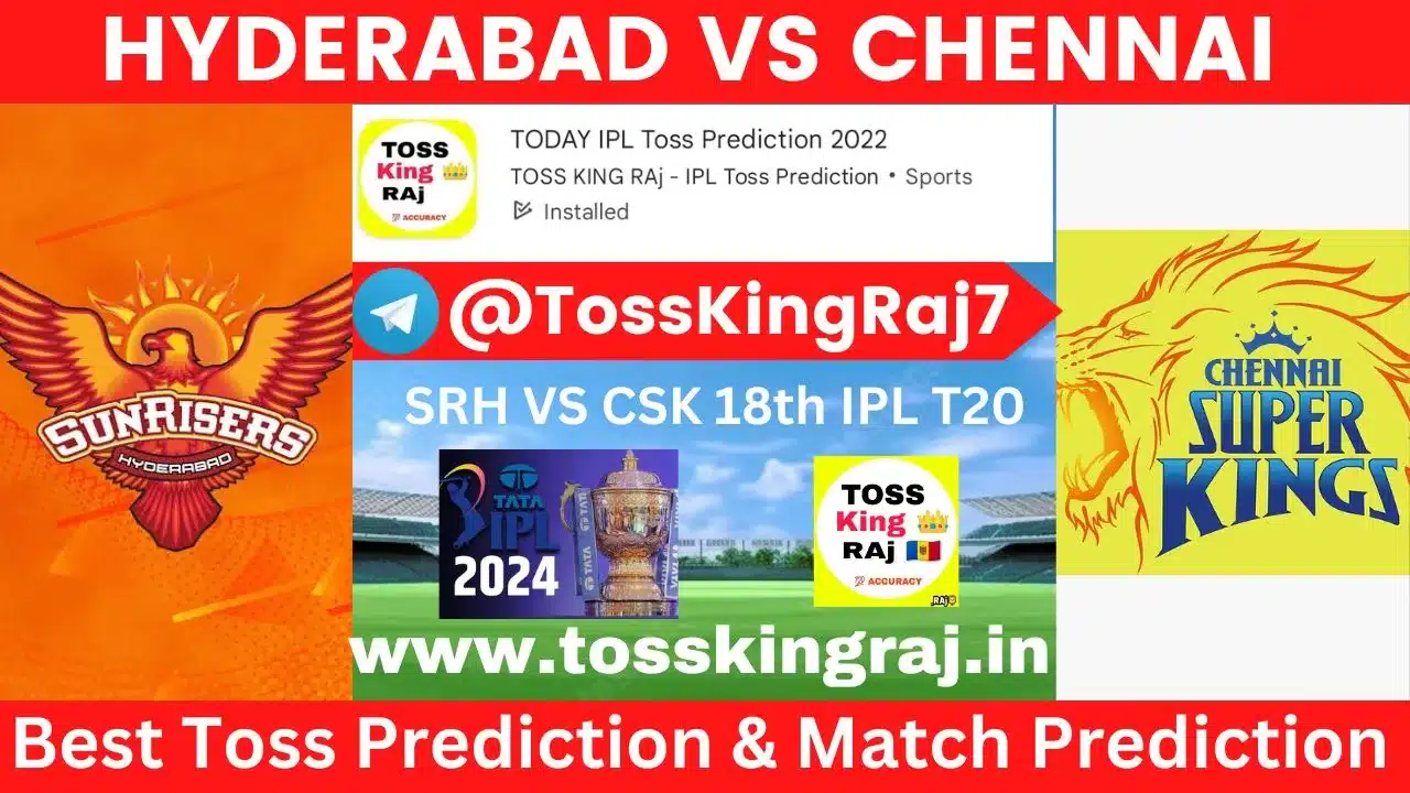 SRH Vs CSK Toss Prediction Today | Sunrisers Hyderabad Vs Chennai Super Kings Today Match Prediction | 18th Match IPL 2024