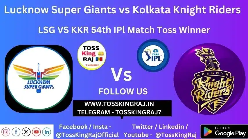 LSG vs KKR Toss & Match Winner Prediction (100% Sure), Cricket Betting Tips, Who will win today’s match between LSG vs KKR? – 54th Match IPL 2024