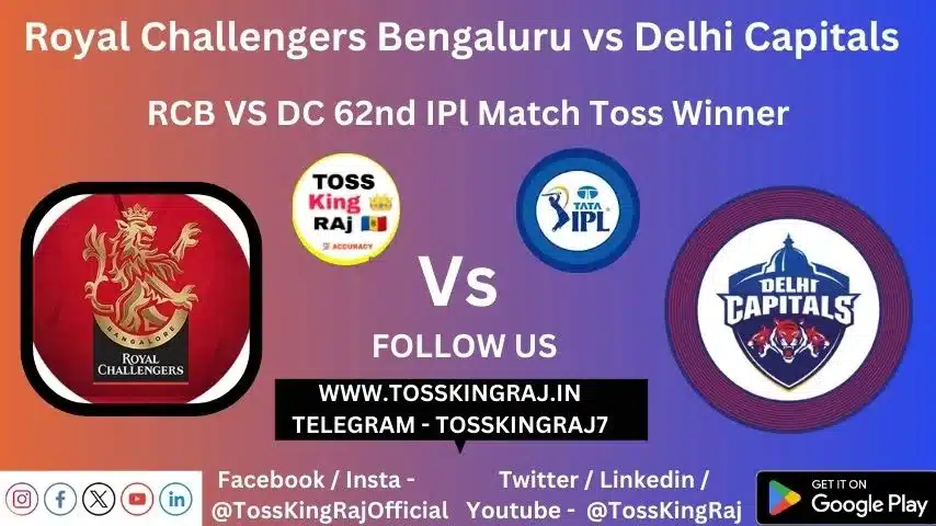 RCB vs DC Toss & Match Winner Prediction (100% Sure), Cricket Betting Tips, Who will win today’s match between RCB vs DC? – 62nd Match IPL 2024