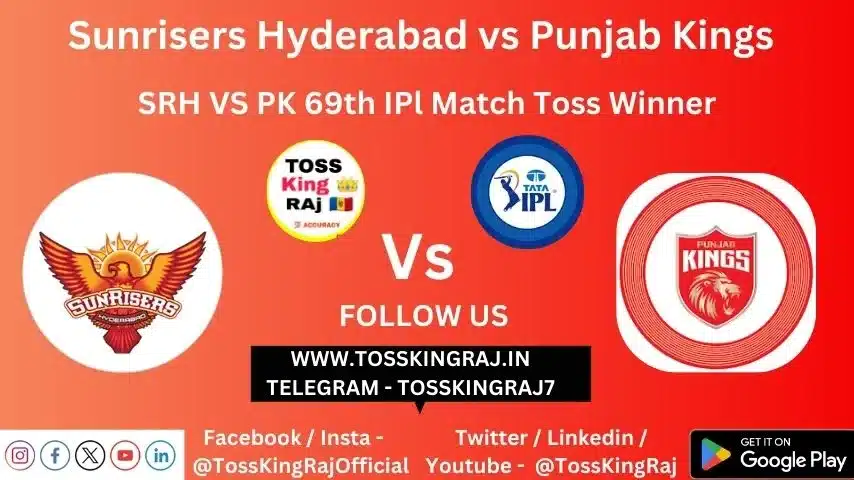 SRH vs PK Toss & Match Winner Prediction (100% Sure), Cricket Betting Tips, Who will win today’s match between SRH vs PK? – 69th Match IPL 2024