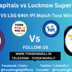 DC vs LSG Toss & Match Winner Prediction (100% Sure), Cricket Betting Tips, Who will win today’s match between DC vs LSG? – 64th Match IPL 2024