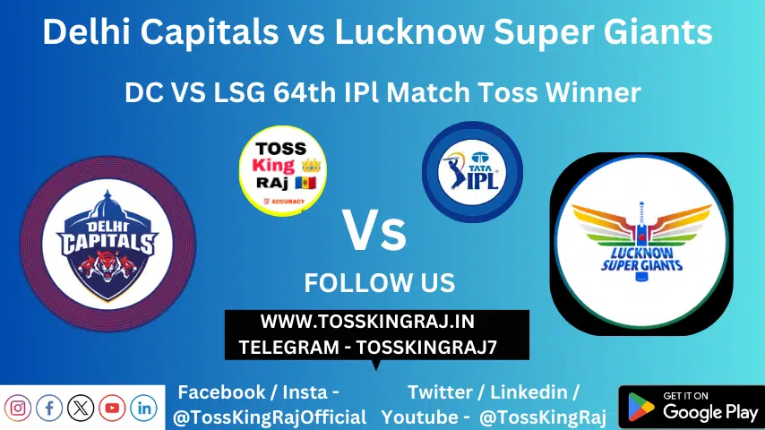 DC vs LSG Toss & Match Winner Prediction (100% Sure), Cricket Betting Tips, Who will win today’s match between DC vs LSG? – 64th Match IPL 2024