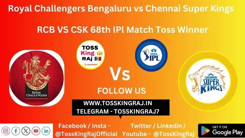 CSK vs RCB Toss & Match Winner Prediction (100% Sure), Cricket Betting Tips, Who will win today’s match between CSK vs RCB? – 68th Match IPL 2024